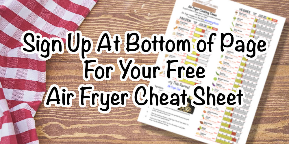 Sign up below to get your free air fryer cheat sheet printable.